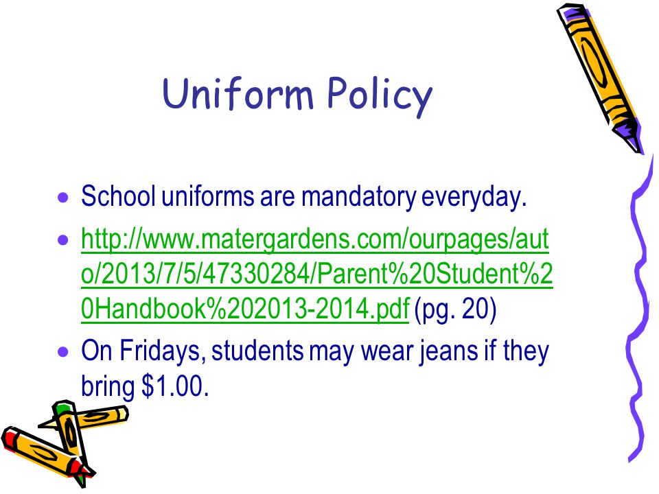 Uniform Policy  School uniforms are mandatory everyday.