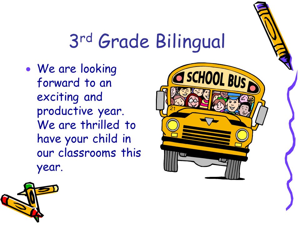 3 rd Grade Bilingual  We are looking forward to an exciting and productive year.
