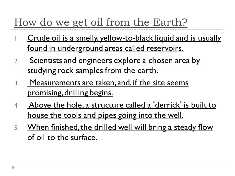 How do we get oil from the Earth. 1.