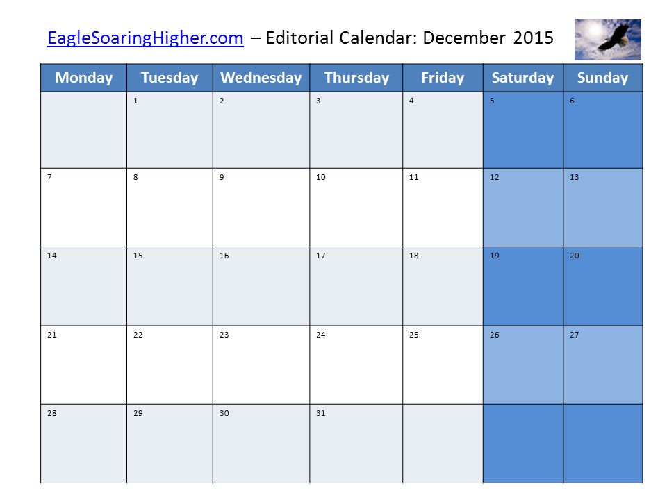 EagleSoaringHigher.comEagleSoaringHigher.com – Editorial Calendar: December 2015 MondayTuesdayWednesdayThursdayFridaySaturdaySunday