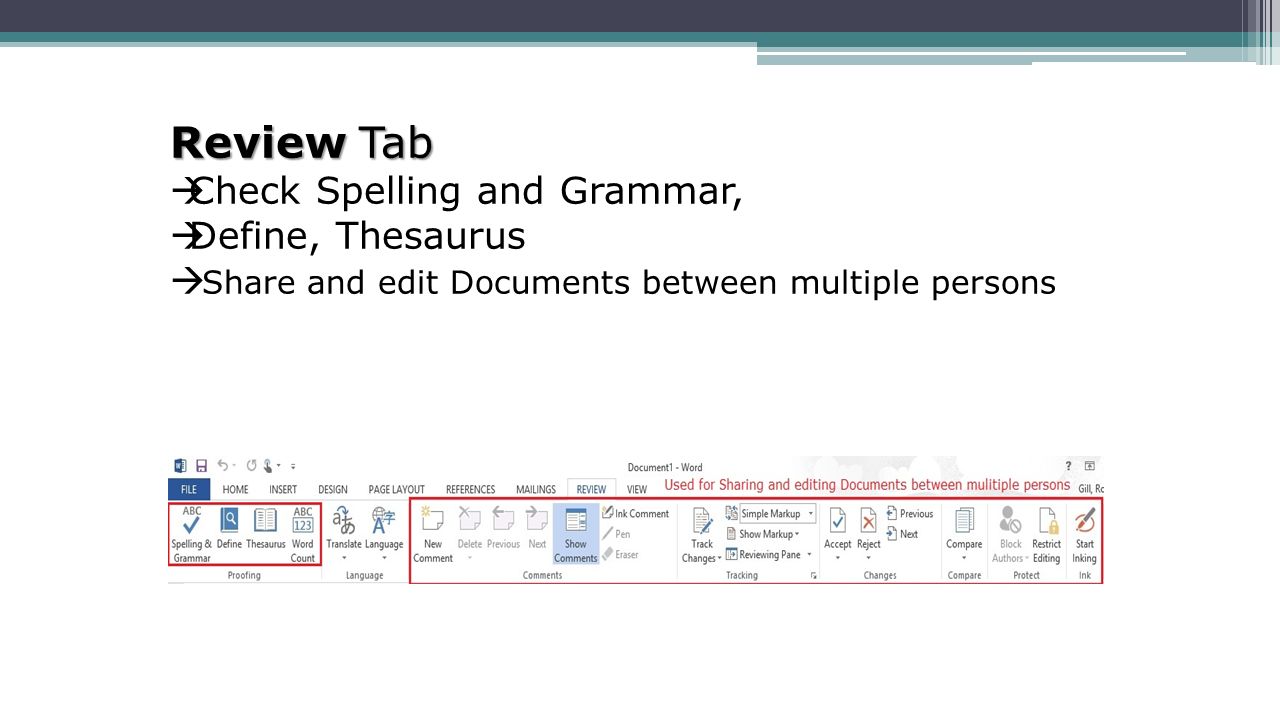 Review Tab  Check Spelling and Grammar,  Define, Thesaurus  Share and edit Documents between multiple persons