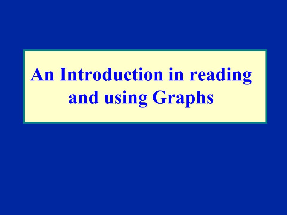 An Introduction in reading and using Graphs