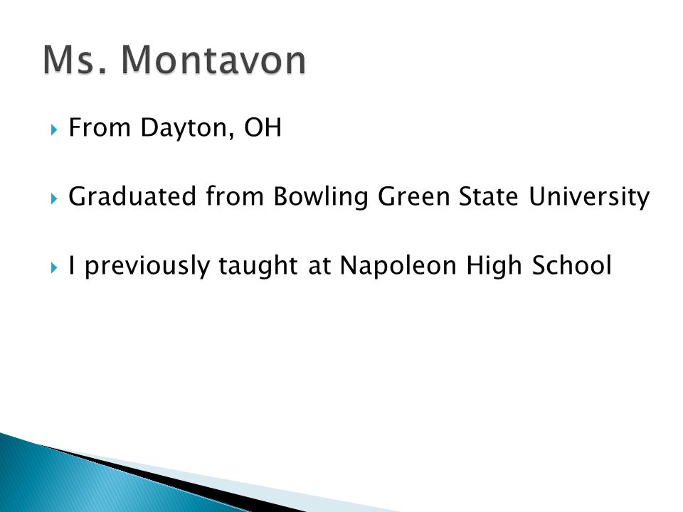  From Dayton, OH  Graduated from Bowling Green State University  I previously taught at Napoleon High School