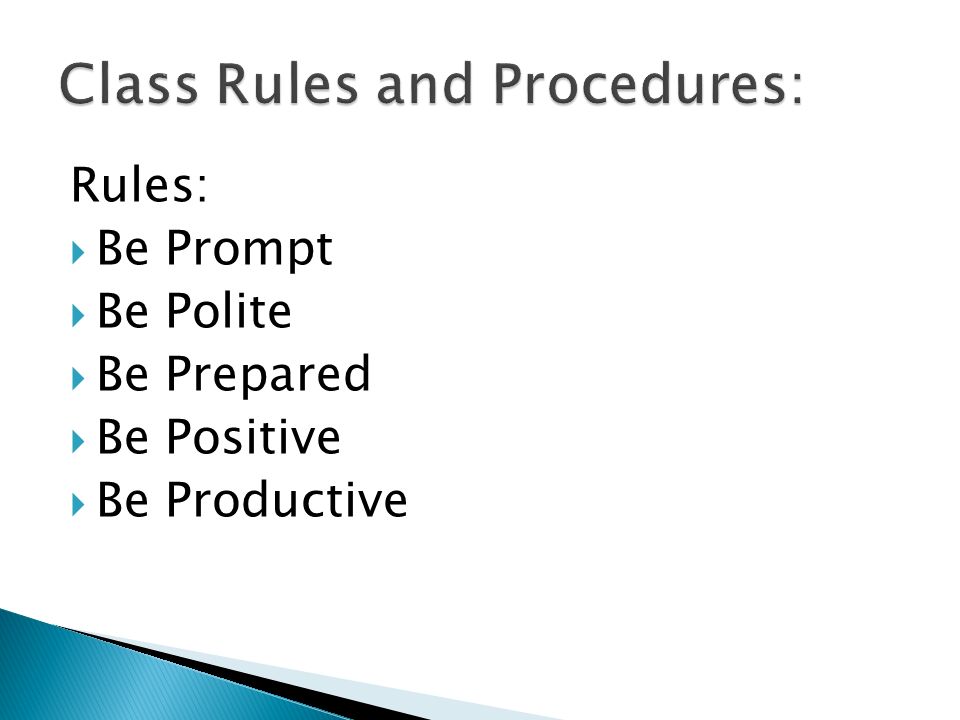 Rules:  Be Prompt  Be Polite  Be Prepared  Be Positive  Be Productive