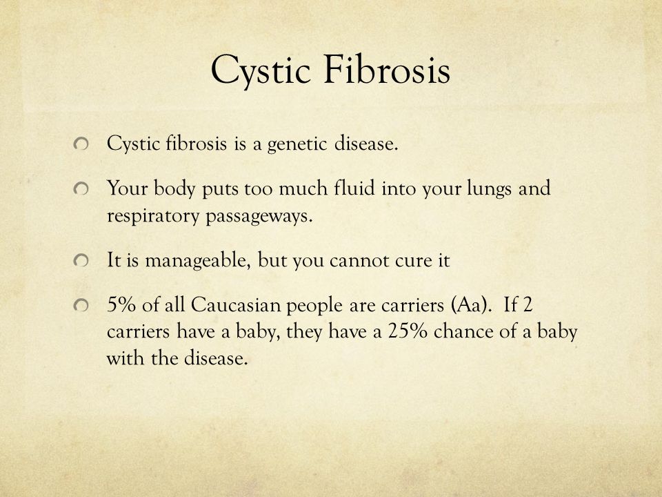 Cystic Fibrosis Cystic fibrosis is a genetic disease.