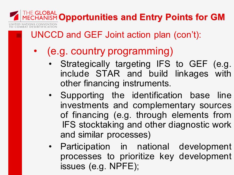 Opportunities and Entry Points for GM UNCCD and GEF Joint action plan (con’t): (e.g.