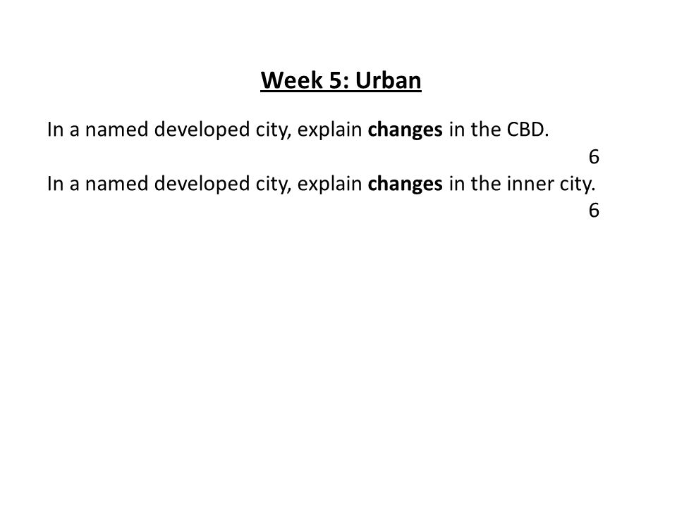 Week 5: Urban In a named developed city, explain changes in the CBD.