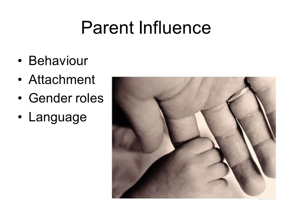 Parent Influence Behaviour Attachment Gender roles Language