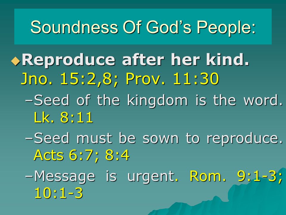 Soundness Of God’s People:  Reproduce after her kind.