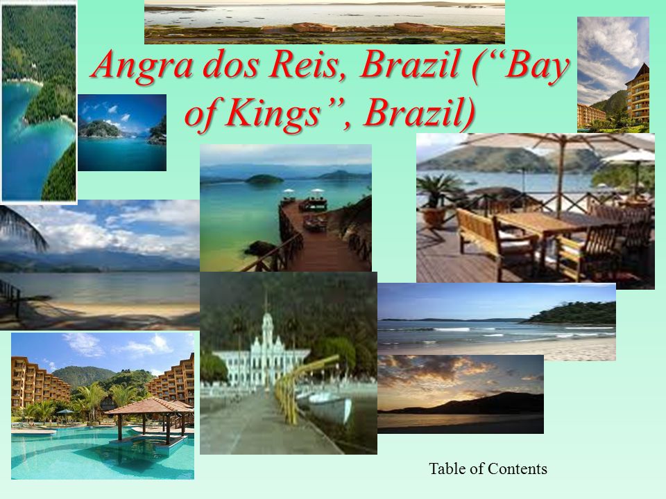 Angra dos Reis, Brazil ( Bay of Kings , Brazil) Table of Contents