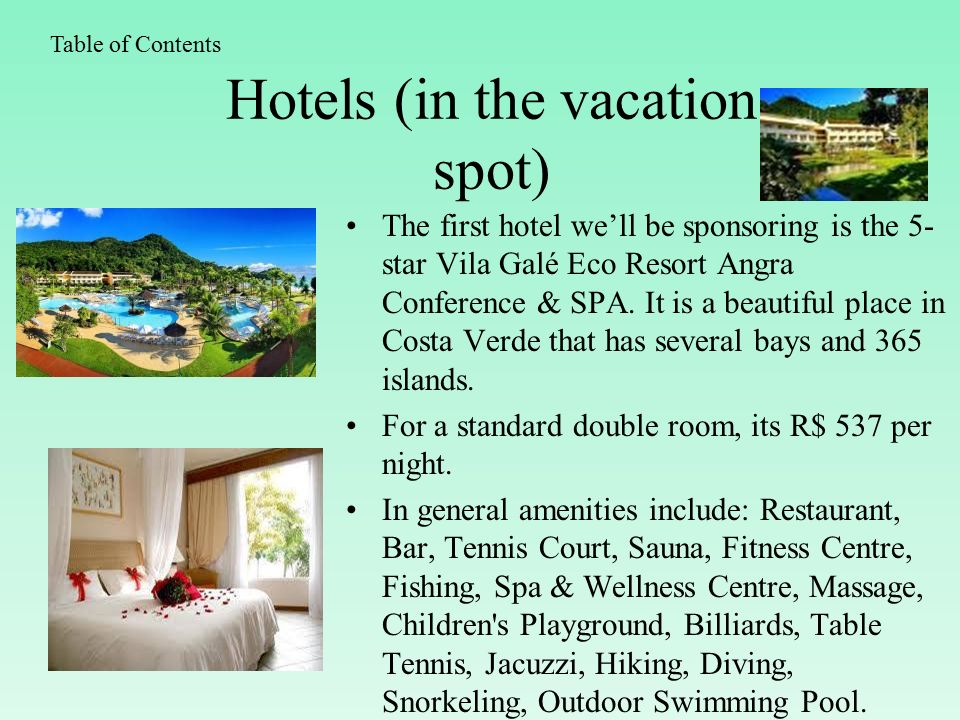 Hotels (in the vacation spot) The first hotel we’ll be sponsoring is the 5- star Vila Galé Eco Resort Angra Conference & SPA.