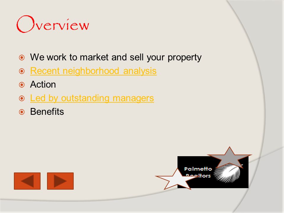 Overview  We work to market and sell your property  Recent neighborhood analysis  Action  Led by outstanding managers  Benefits