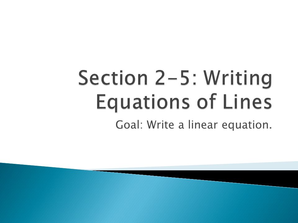Goal: Write a linear equation.