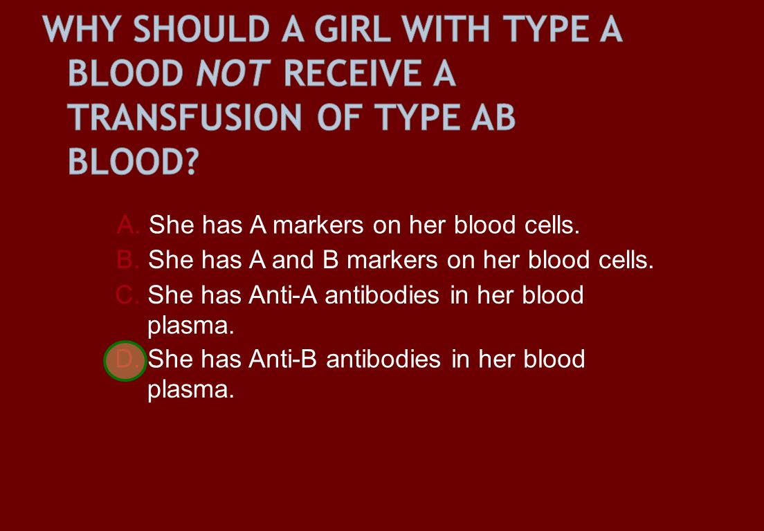 A. She has A markers on her blood cells. B. She has A and B markers on her blood cells.