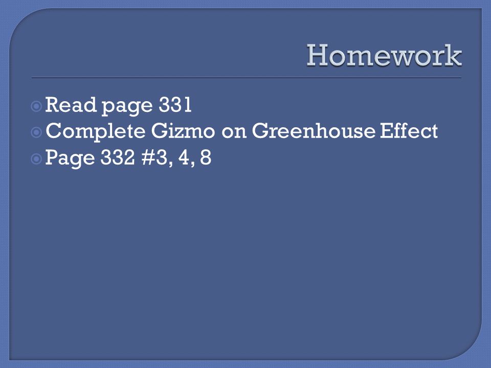  Read page 331  Complete Gizmo on Greenhouse Effect  Page 332 #3, 4, 8