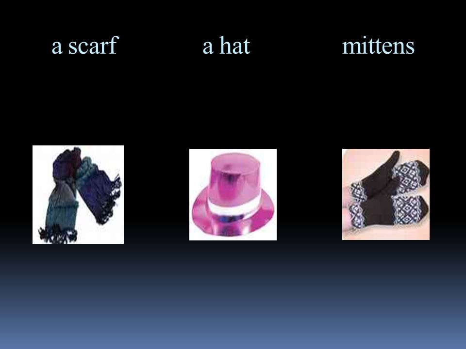 a scarf a hat mittens