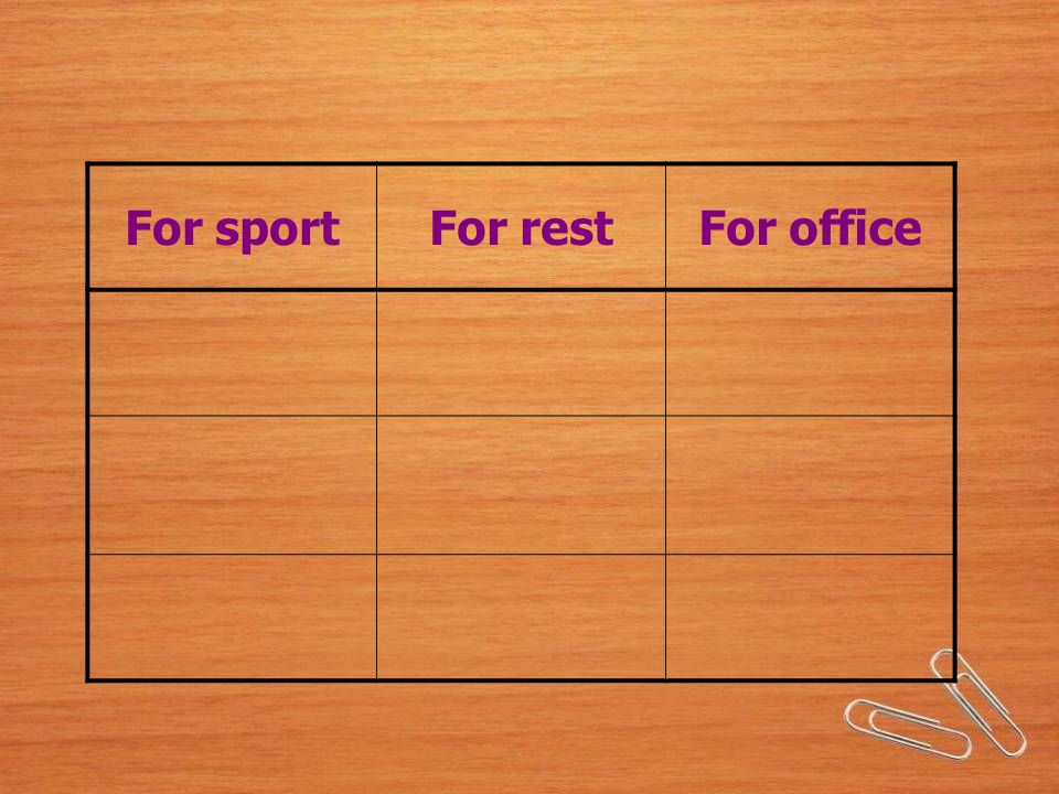 For sportFor restFor office