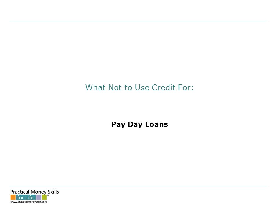 What Not to Use Credit For: Pay Day Loans