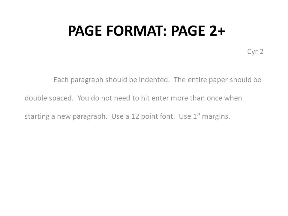 PAGE FORMAT: PAGE 2+ Cyr 2 Each paragraph should be indented.