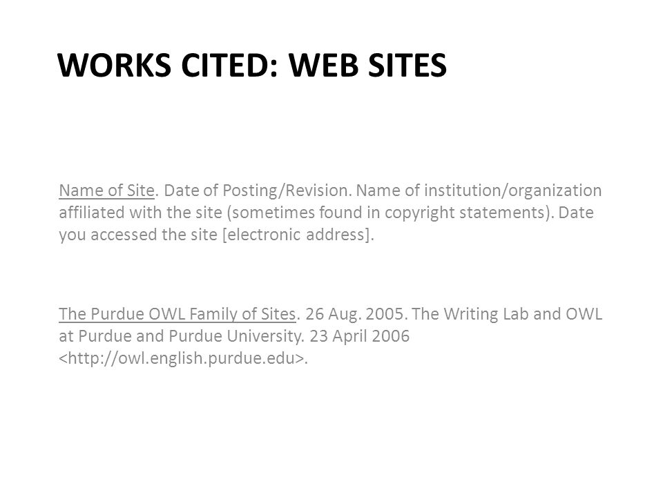 WORKS CITED: WEB SITES Name of Site. Date of Posting/Revision.