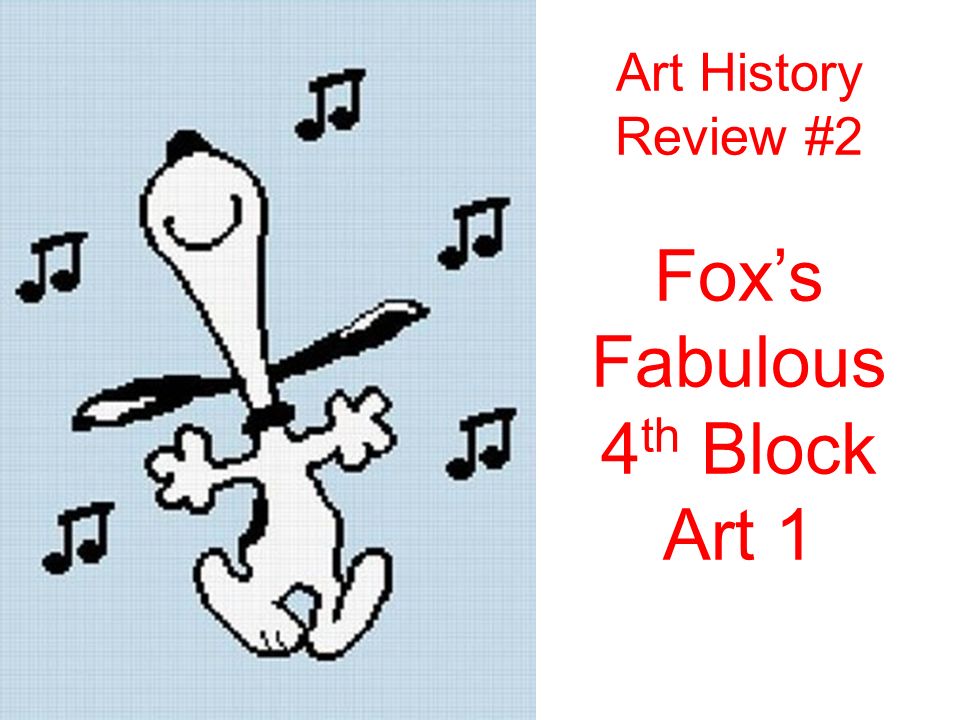 Art History Review #2 Fox’s Fabulous 4 th Block Art 1