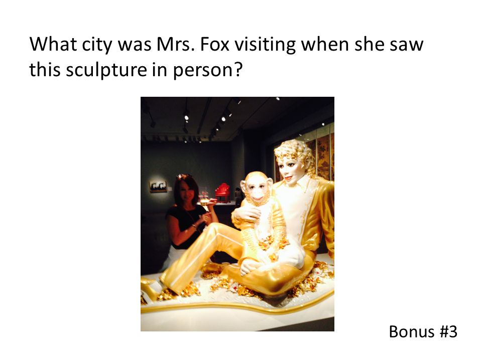 Bonus #3 What city was Mrs. Fox visiting when she saw this sculpture in person