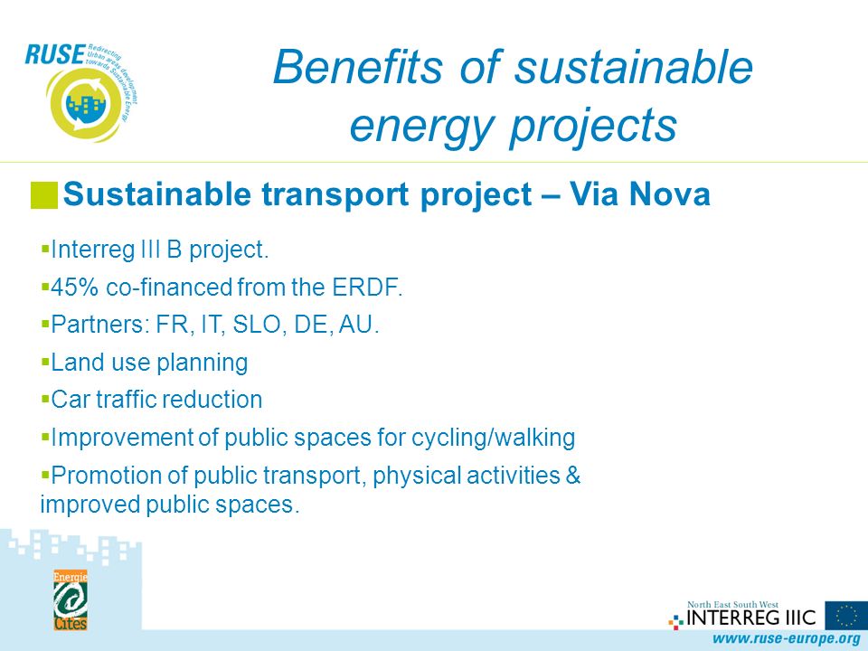 Benefits of sustainable energy projects Sustainable transport project – Via Nova  Interreg III B project.