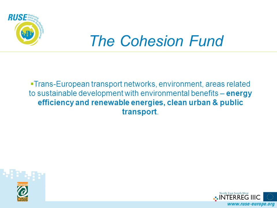  Trans-European transport networks, environment, areas related to sustainable development with environmental benefits – energy efficiency and renewable energies, clean urban & public transport.