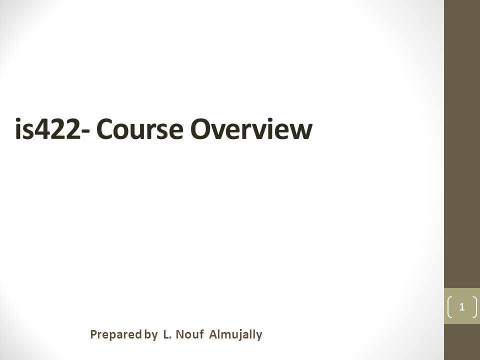 is422- Course Overview Prepared by L. Nouf Almujally 1