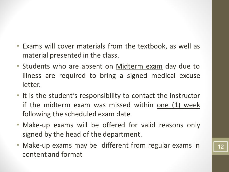 Exams will cover materials from the textbook, as well as material presented in the class.