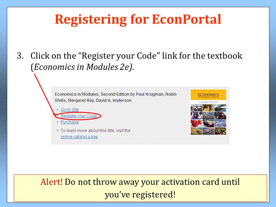 Registering for EconPortal Alert. Do not throw away your activation card until you’ve registered.