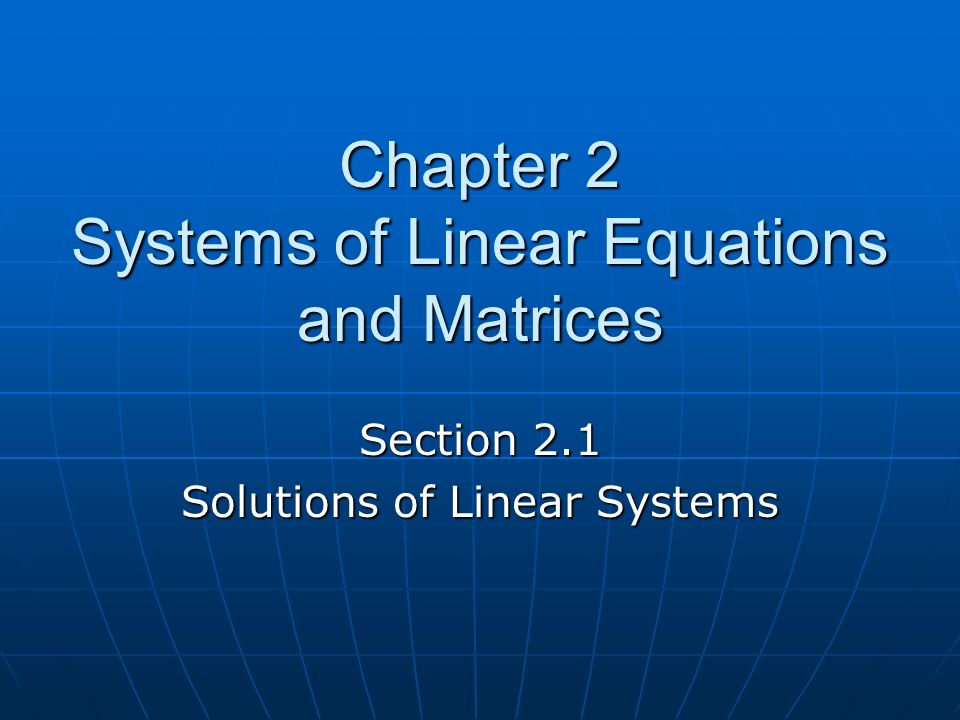 Chapter 2 Systems of Linear Equations and Matrices Section 2.1 Solutions of Linear Systems