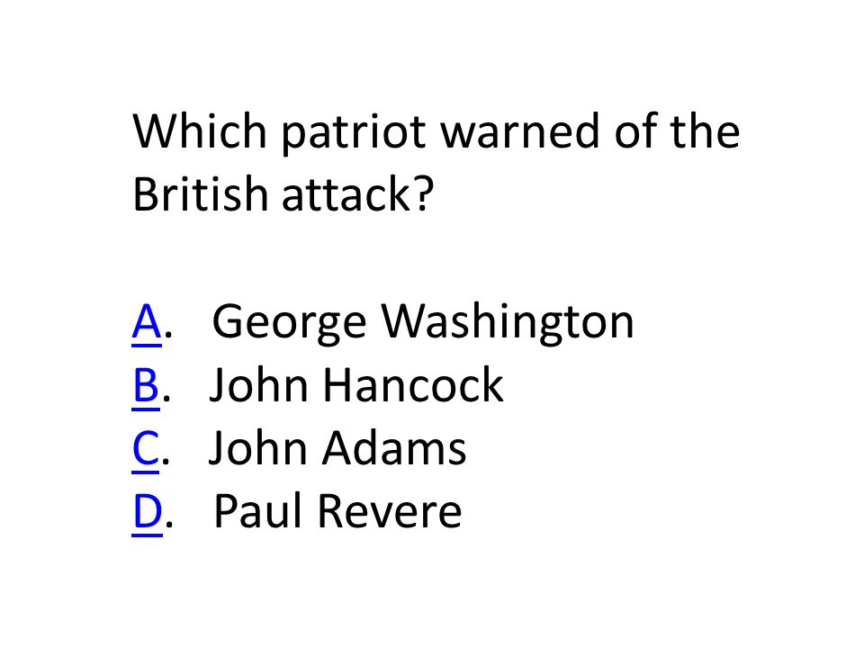 Which patriot warned of the British attack. AA. George Washington BB.