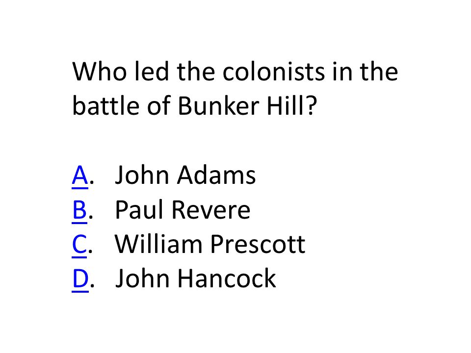 Who led the colonists in the battle of Bunker Hill.