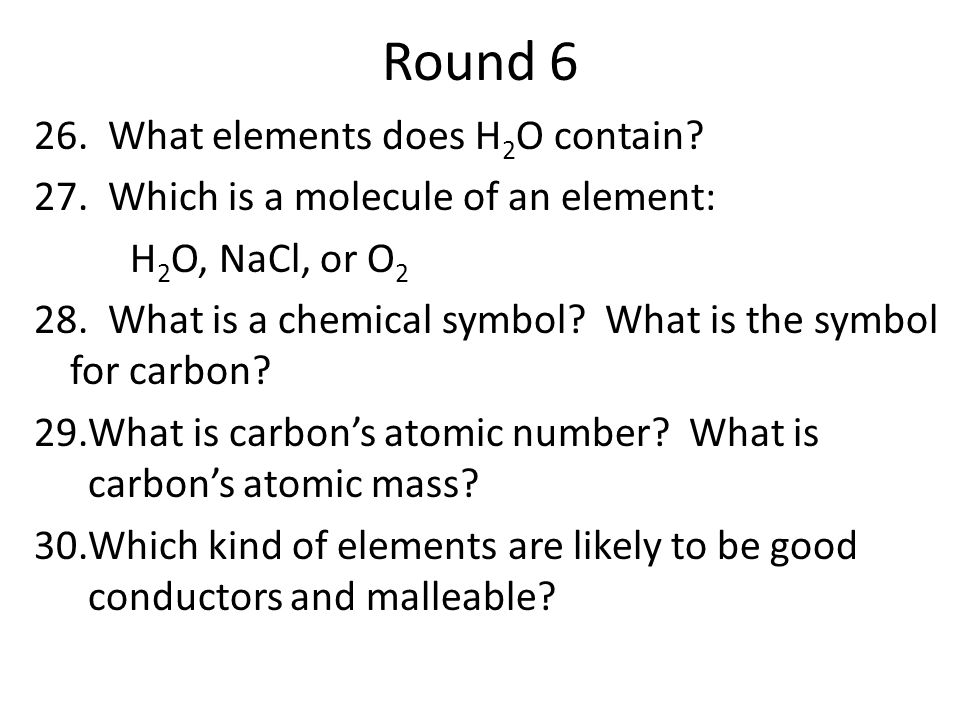 Round What elements does H 2 O contain. 27.