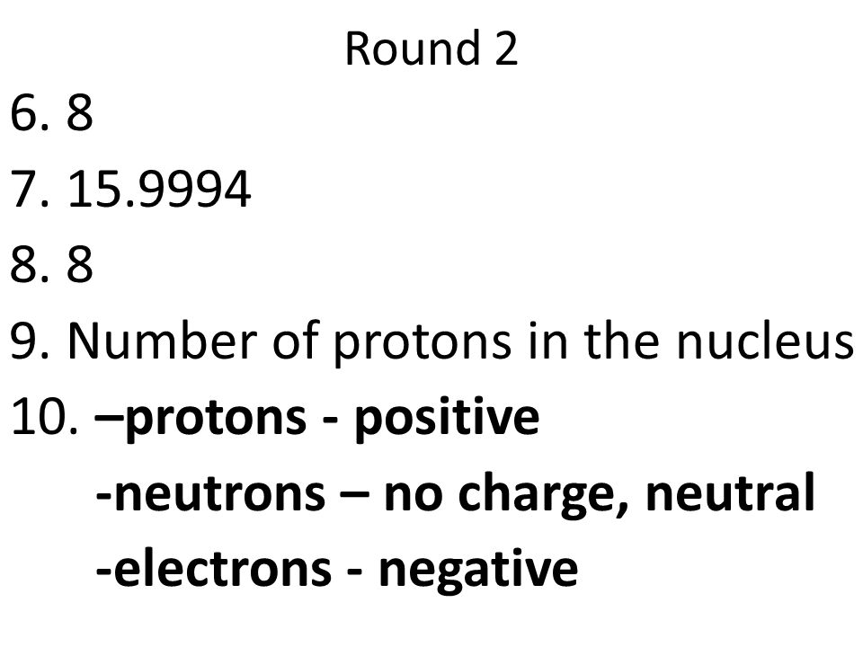 Round Number of protons in the nucleus 10.