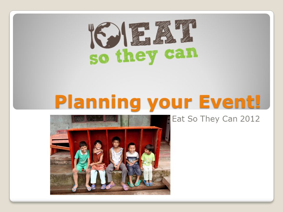Planning your Event! Eat So They Can 2012