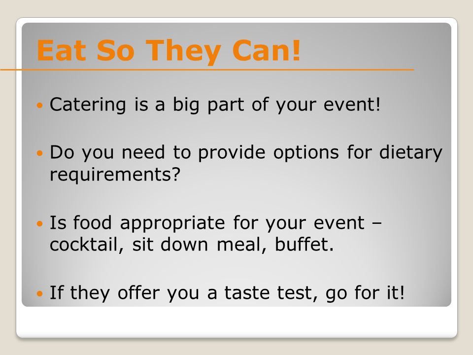 Eat So They Can. Catering is a big part of your event.