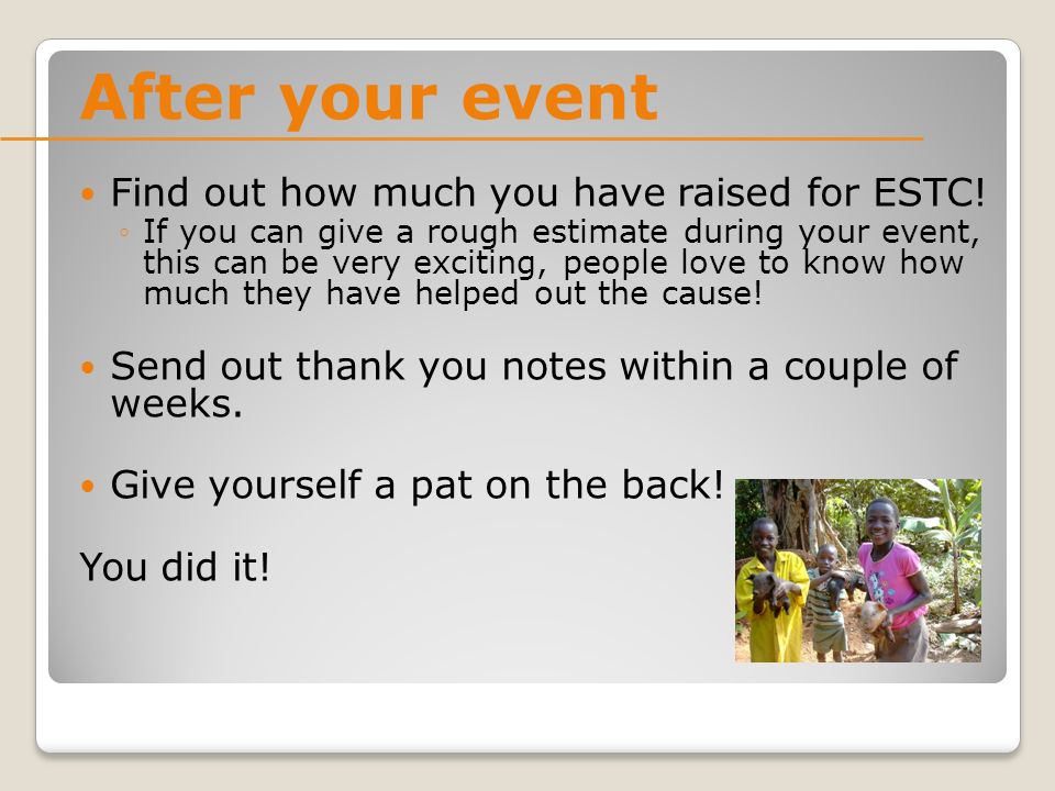 After your event Find out how much you have raised for ESTC.