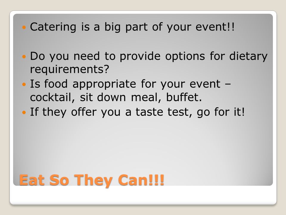 Eat So They Can!!. Catering is a big part of your event!.