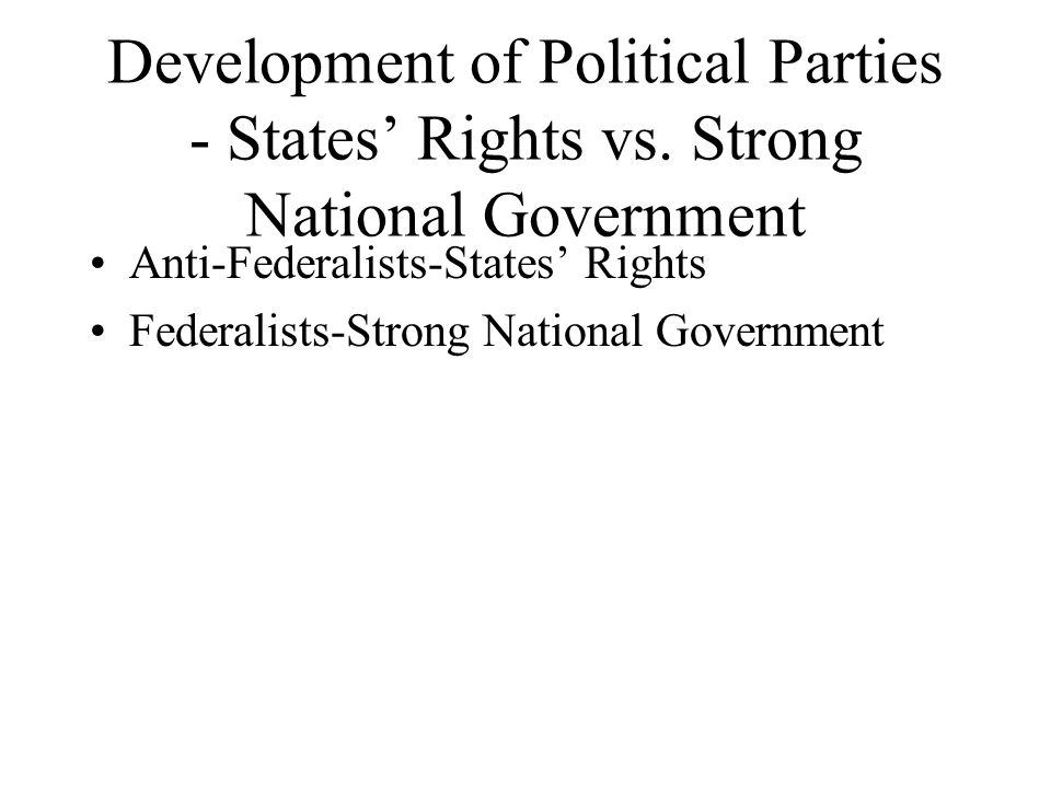 Development of Political Parties - States’ Rights vs.