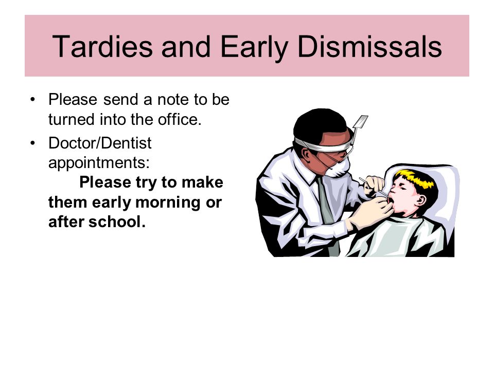 Tardies and Early Dismissals Please send a note to be turned into the office.