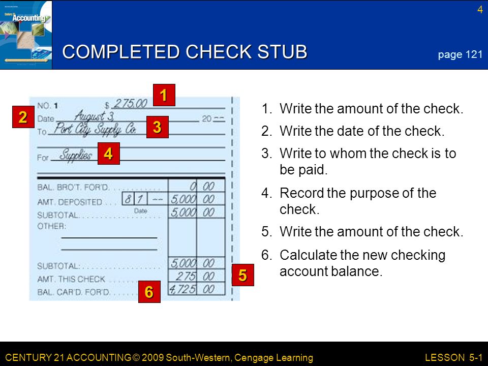 CENTURY 21 ACCOUNTING © 2009 South-Western, Cengage Learning 4 LESSON Write the amount of the check.