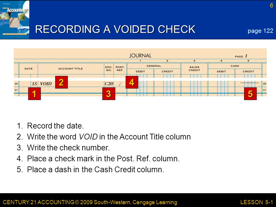 CENTURY 21 ACCOUNTING © 2009 South-Western, Cengage Learning 6 LESSON Record the date.