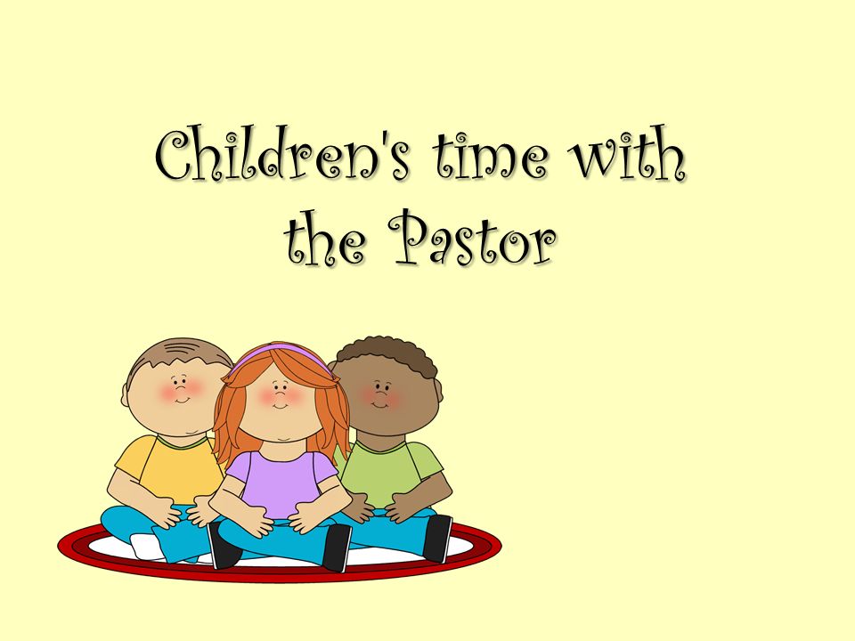 Children s time with the Pastor