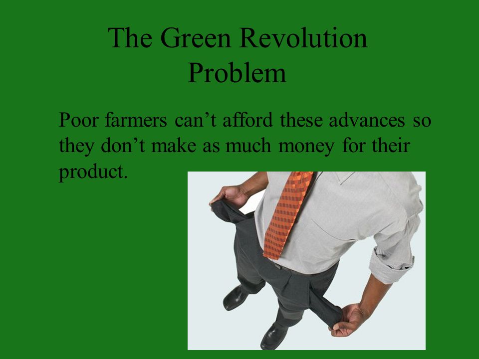 Poor farmers can’t afford these advances so they don’t make as much money for their product.