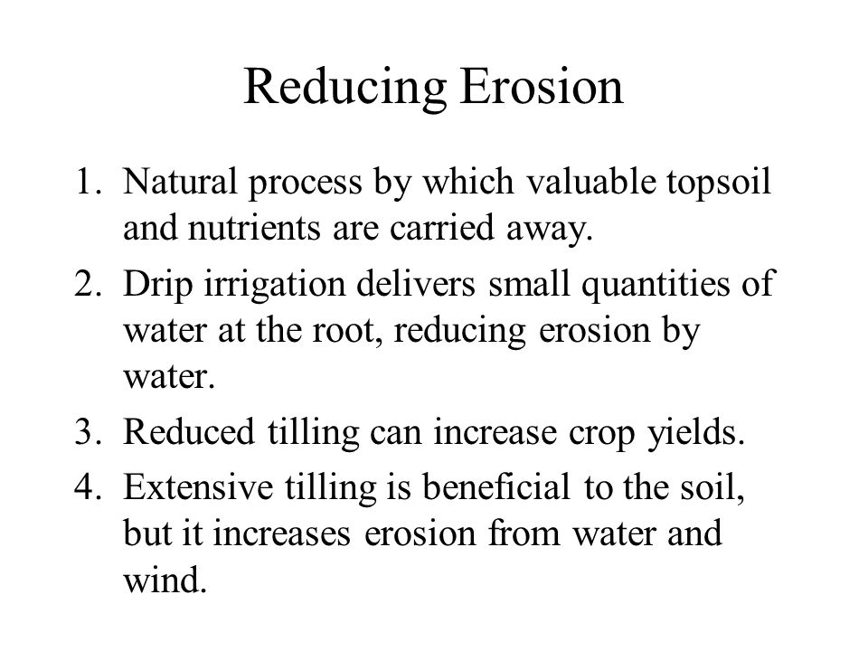 Reducing Erosion 1.Natural process by which valuable topsoil and nutrients are carried away.