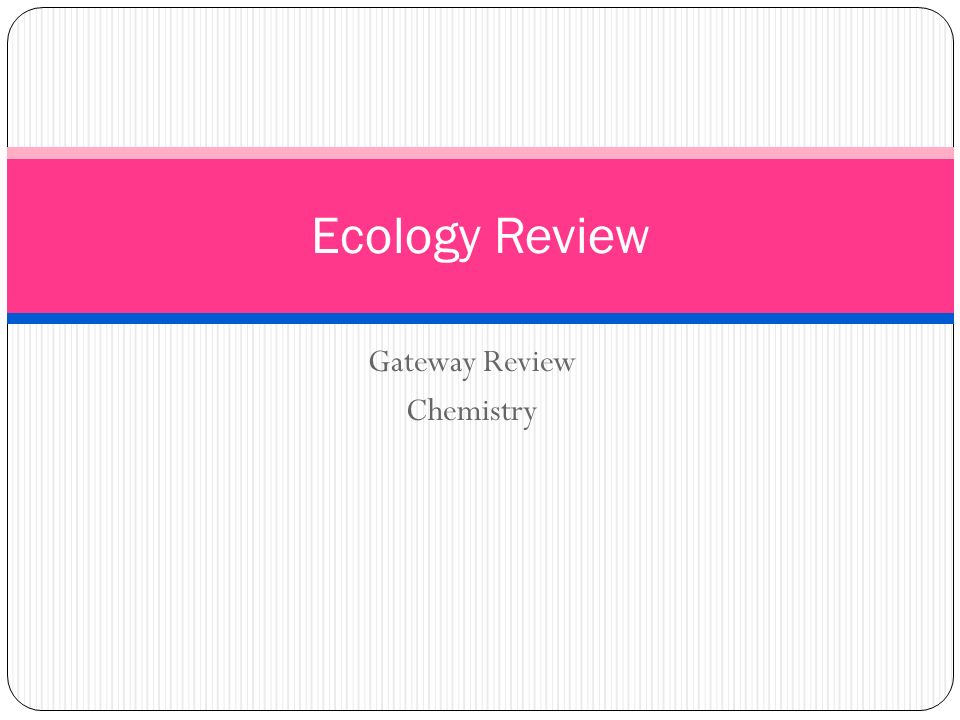 Gateway Review Chemistry Ecology Review