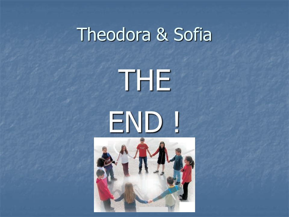 Theodora & Sofia THE END !