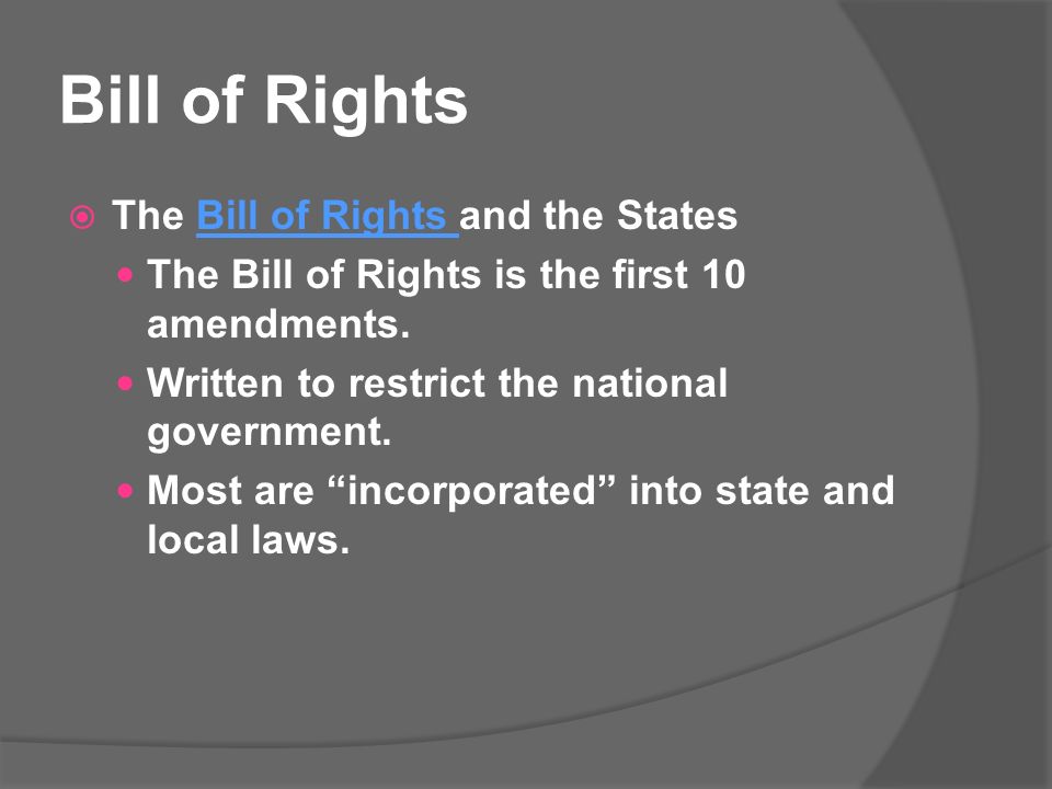 Bill of Rights  The Bill of Rights and the States The Bill of Rights is the first 10 amendments.